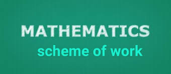 MATHEMATICS SCHEME OF WORK